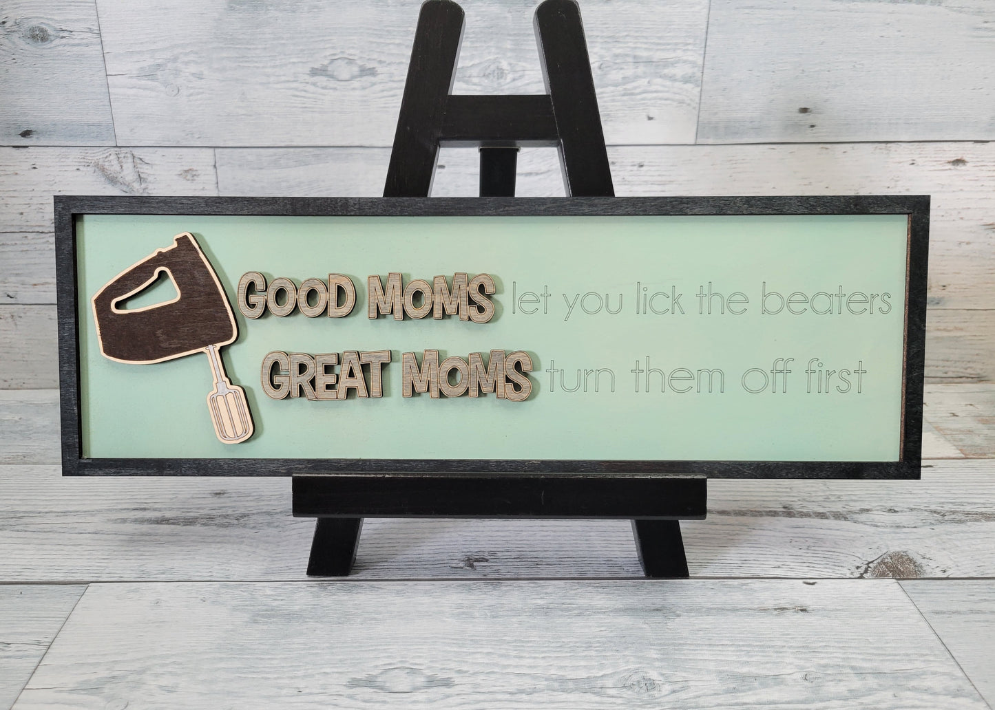 Good Moms Let you Lick the Beaters, Great Moms Turn them off first SVG Layered Sign