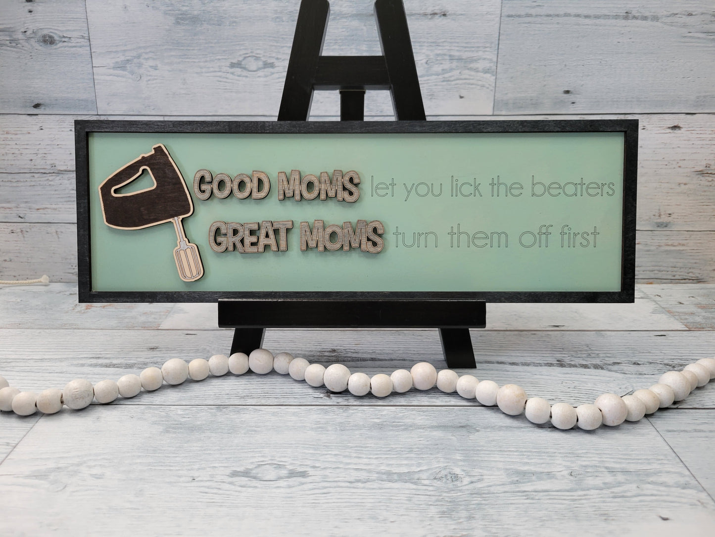 Good Moms Let you Lick the Beaters, Great Moms Turn them off first SVG Layered Sign