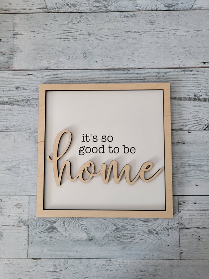 Layered Sign: It's so good to be HOME SVG Laser Ready File Glowforge