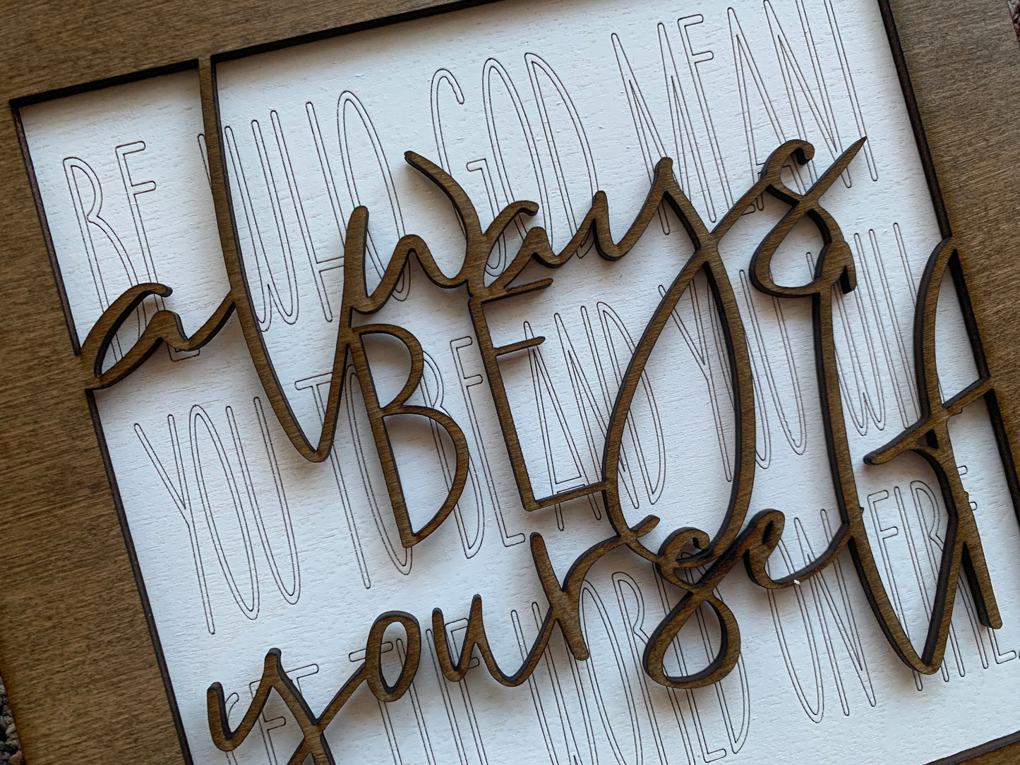 Always Be Yourself: Set the World on Fire 10" Layered Wood Sign