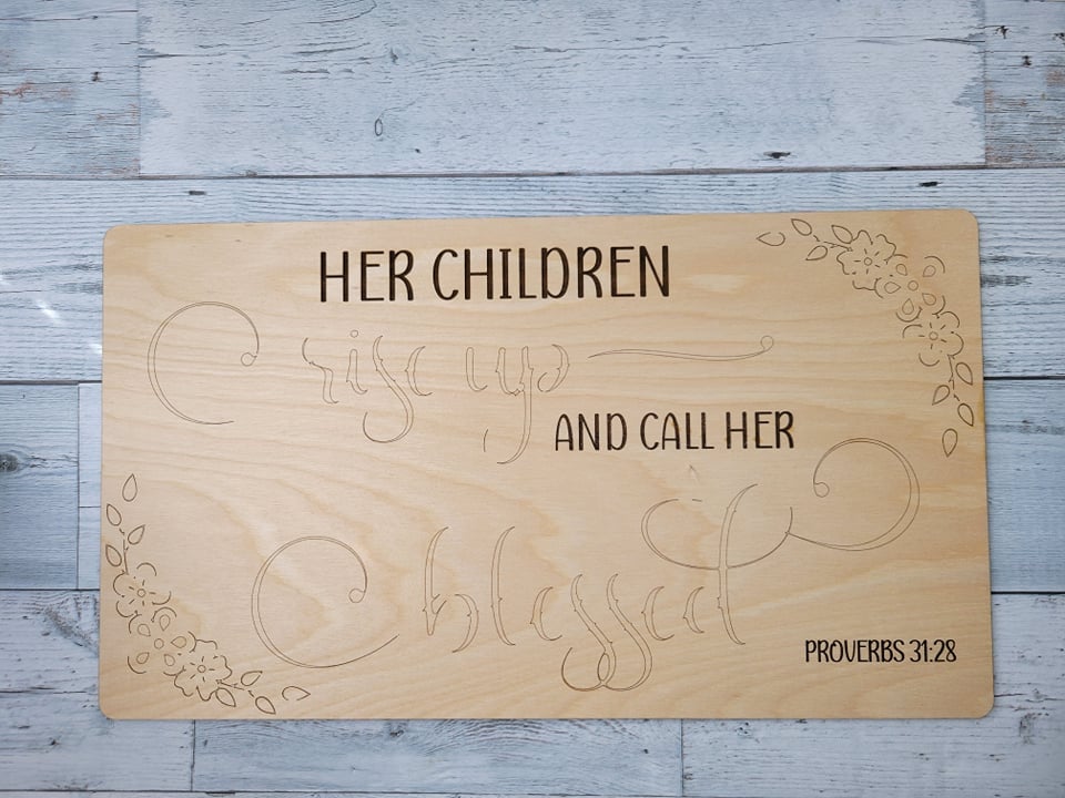 Her Children Rise Up and Call Her Blessed Laser Ready SVG File Glowforge