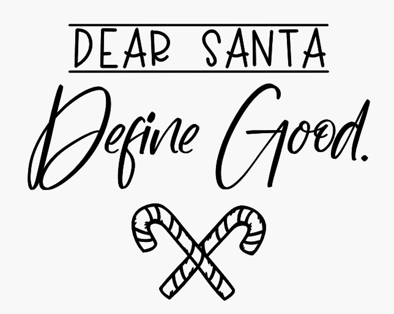 Dear Santa Define Good SVG